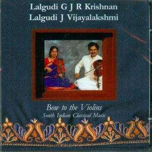 Cover for Lalgudi Vijayalakshmi &amp; G. J. R. Krishnan · Bow to the Violins (CD) (2006)