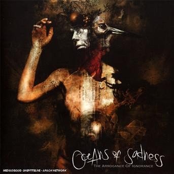 Cover for Oceans Of Sadness · The Arrogance Of Ignorance (CD) (2008)
