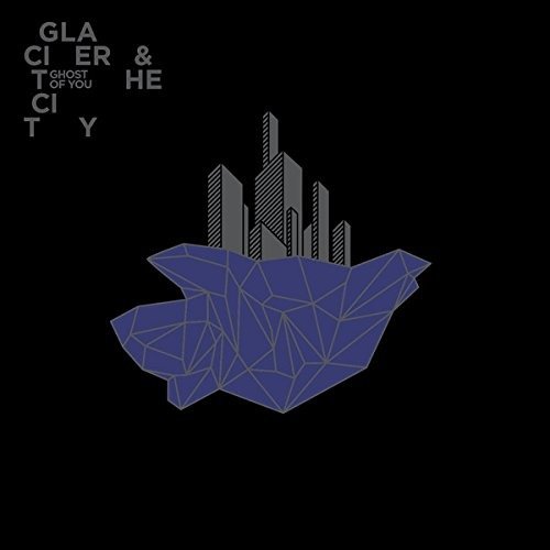 Glacier And The City - Ghost Of You - Música - INDIES SCOPE - 8595026656529 - 26 de novembro de 2015
