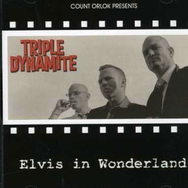 Elvis in Wonderland - Triple Dynamite - Musik - COUNT ORLOK - 8712074003529 - 20 mars 2007