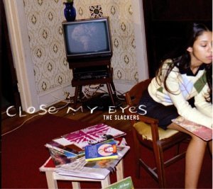 Close My Eyes - Slackers - Musiikki - Epitaph/Anti - 8714092045529 - torstai 4. syyskuuta 2003