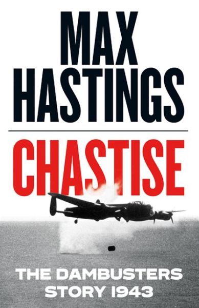 Cover for Max Hastings · Chastise: The Dambusters Story 1943 (Hardcover bog) (2019)