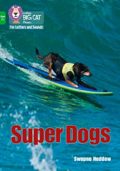 Cover for Swapna Haddow · Super Dogs: Band 05/Green - Collins Big Cat Phonics for Letters and Sounds - Age 7+ (Taschenbuch) (2021)