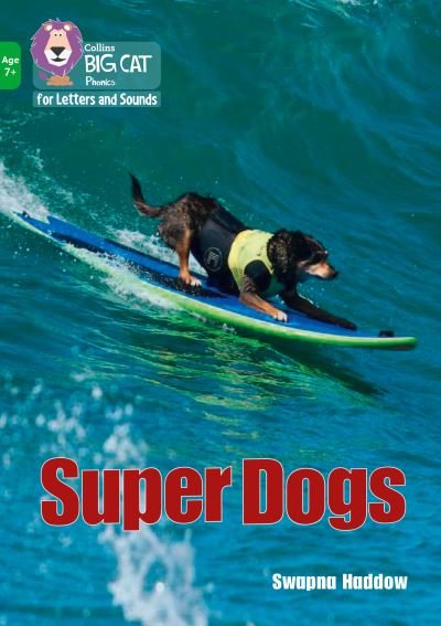 Super Dogs: Band 05/Green - Collins Big Cat Phonics for Letters and Sounds - Age 7+ - Swapna Haddow - Bøger - HarperCollins Publishers - 9780008446529 - 22. april 2021