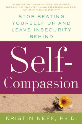 Cover for Dr. Kristin Neff · Self-Compassion: The Proven Power of Being Kind to Yourself (Pocketbok) [Reprint edition] (2015)