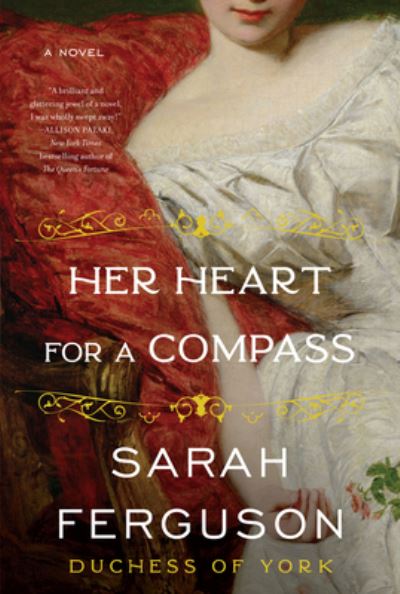 Cover for Sarah Ferguson · Her Heart for a Compass: A Novel (Hardcover Book) (2021)