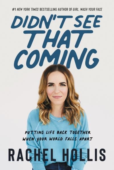 Cover for Rachel Hollis · Didn't See That Coming: Putting Life Back Together When Your World Falls Apart (Gebundenes Buch) (2020)