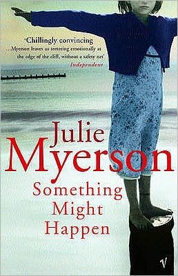 Something Might Happen - Julie Myerson - Bøker - Vintage Publishing - 9780099453529 - 6. mai 2004
