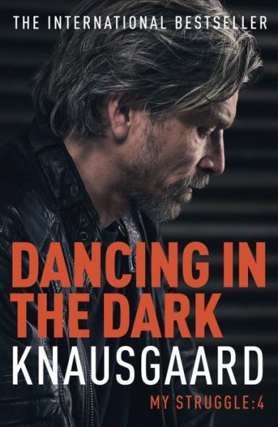 Cover for Karl Ove Knausgaard · Dancing in the Dark: My Struggle Book 4 - My Struggle (Paperback Book) (2015)