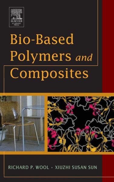 Cover for Wool, Richard (ACRES Program Director, Center for Composite Materials, University of Delaware) · Bio-Based Polymers and Composites (Hardcover Book) (2005)