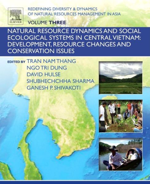 Cover for Ganesh Shivakoti · Redefining Diversity and Dynamics of Natural Resources Management in Asia, Volume 3: Natural Resource Dynamics and Social Ecological Systems in Central Vietnam: Development, Resource Changes and Conservation Issues (Paperback Book) (2016)