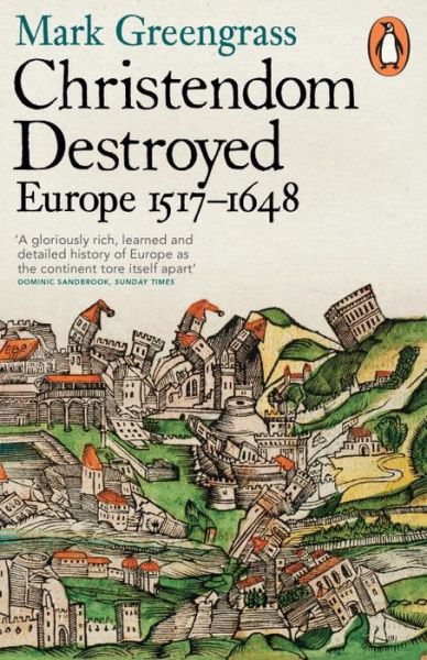 Cover for Mark Greengrass · Christendom Destroyed: Europe 1517-1648 (Paperback Bog) (2015)