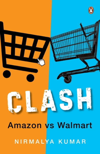 Cover for Nirmalya Kumar · Clash: Amazon versus Walmart (Gebundenes Buch) (2024)