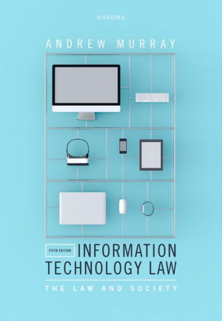 Cover for Murray, Andrew (Professor of Law, London School of Economics and Political Science) · Information Technology Law: The Law and Society (Paperback Book) [5 Revised edition] (2023)