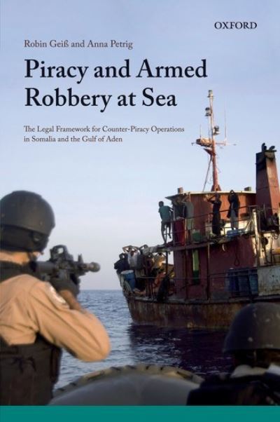 Cover for Geiss, Robin (Professor, Faculty of Law, University of Potsdam, Germany) · Piracy and Armed Robbery at Sea: The Legal Framework for Counter-Piracy Operations in Somalia and the Gulf of Aden (Hardcover Book) (2011)