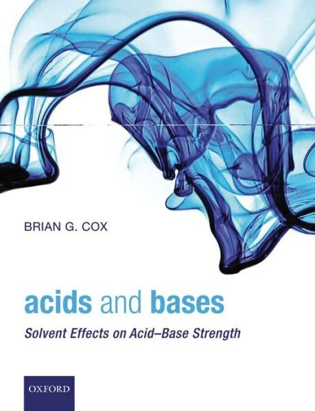 Cover for Cox, Brian G. (Pharmaceutical Development, AstraZeneca R&amp;D) · Acids and Bases: Solvent Effects on Acid-Base Strength (Pocketbok) (2013)