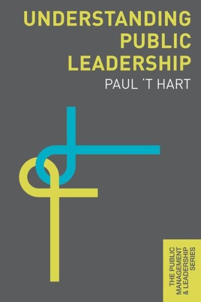 Cover for Paul 't Hart · Understanding Public Leadership - The Public Management and Leadership Series (Hardcover bog) (2014)