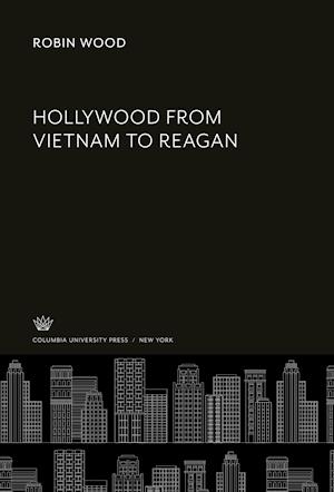 Cover for Robin Wood · Hollywood from Vietnam to Reagan (N/A) (1986)