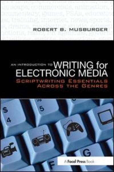 Cover for Musburger, PhD, Robert B. (Professor Emeritus and former Director of the School of Communication, University of Houston,TX, USA) · An Introduction to Writing for Electronic Media: Scriptwriting Essentials Across the Genres (Paperback Book) (2007)