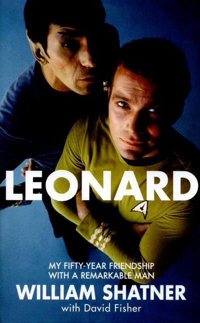 Cover for William Shatner · Leonard: My Fifty-year Friendship with a Remarkable Man (Hardcover bog) [Main Market Ed. edition] (2016)