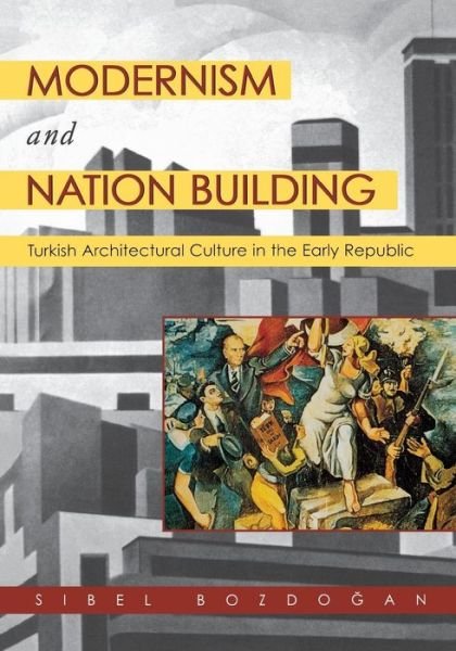 Cover for Sibel Bozdogan · Modernism and Nation Building: Turkish Architectural Culture in the Early Republic (Pocketbok) [New edition] (2002)