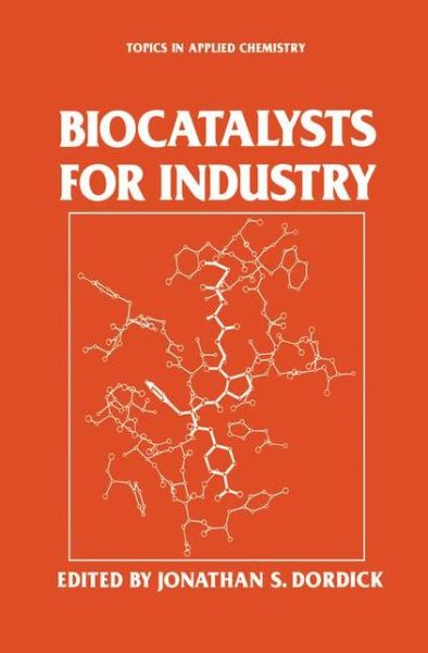 Cover for Dordick Jonathan Ed · Biocatalysts for Industry - Topics in Applied Chemistry (Hardcover Book) [1991 edition] (1991)