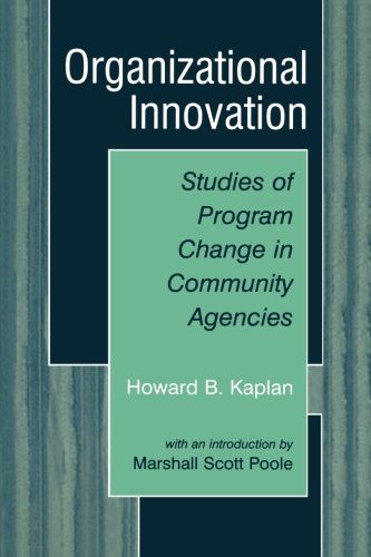 Cover for Howard B. Kaplan · Organizational Innovation: Studies of Program Change in Community Agencies (Paperback Book) [Softcover reprint of the original 1st ed. 2003 edition] (2003)