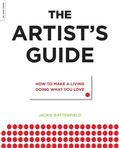 Cover for Jackie Battenfield · The Artist's Guide: How to Make a Living Doing What You Love (Paperback Book) (2009)