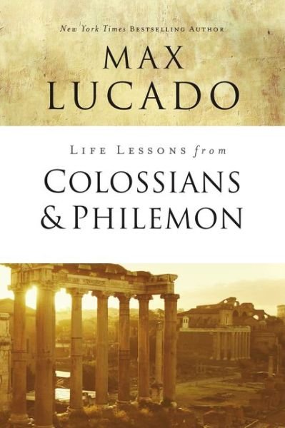 Life Lessons from Colossians and Philemon: The Difference Christ Makes - Life Lessons - Max Lucado - Bøger - HarperChristian Resources - 9780310086529 - 23. august 2018