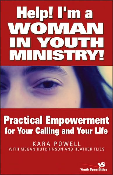 Cover for Kara Powell · Help! I'm a Woman in Youth Ministry!: Practical Empowerment for Your Calling and Your Life (Paperback Book) (2004)