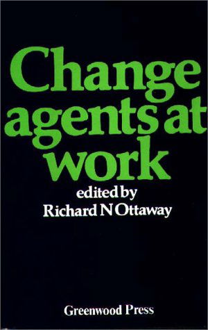 Cover for Richard N. Ottaway · Change Agents at Work (Hardcover Book) (1979)