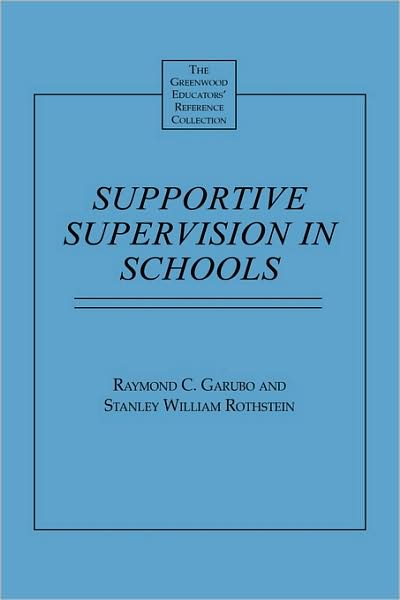 Cover for Raymond C. Garubo · Supportive Supervision in Schools - The Greenwood Educators' Reference Collection (Hardcover Book) (1998)