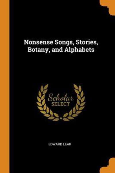 Cover for Edward Lear · Nonsense Songs, Stories, Botany, and Alphabets (Paperback Book) (2018)