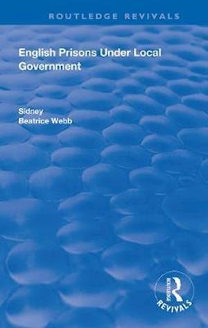 Cover for Sidney Webb · English Prisons Under Local Government - Routledge Revivals (Paperback Book) (2020)