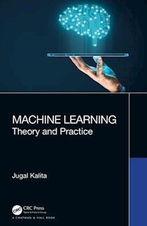 Cover for Kalita, Jugal (University of Colorado) · Machine Learning: Theory and Practice (Paperback Book) (2024)