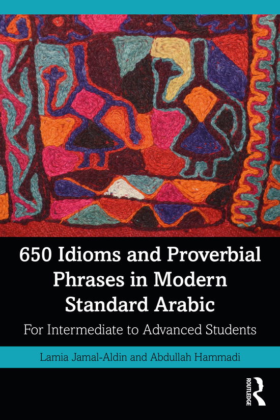 Cover for Lamia Jamal-Aldin · 650 Idioms and Proverbial Phrases in Modern Standard Arabic: For Intermediate to Advanced Students (Paperback Book) (2021)