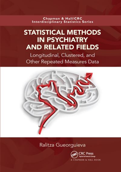 Cover for Ralitza Gueorguieva · Statistical Methods in Psychiatry and Related Fields: Longitudinal, Clustered, and Other Repeated Measures Data - Chapman &amp; Hall / CRC Interdisciplinary Statistics (Paperback Book) (2020)