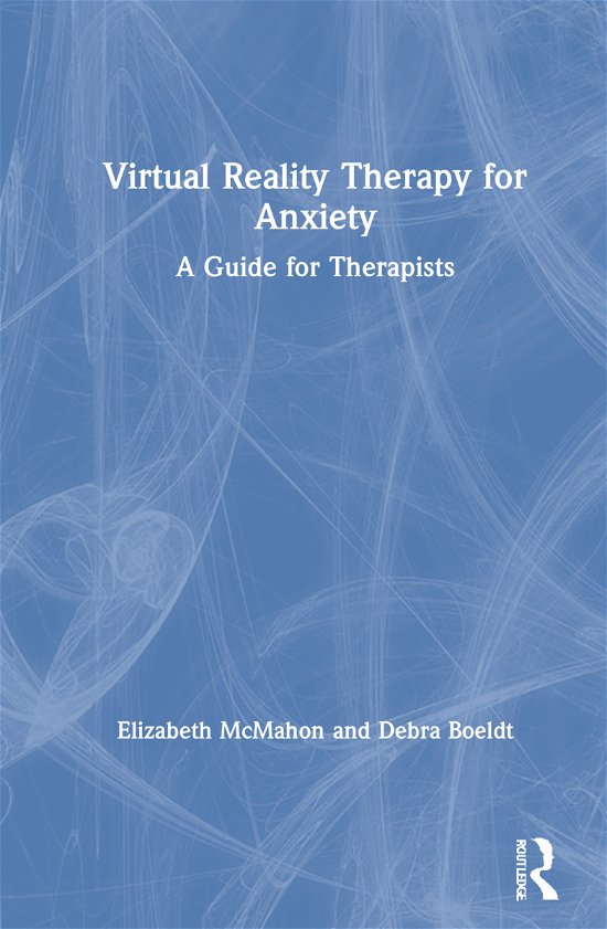 Cover for McMahon, Elizabeth (Private Practice, California, USA) · Virtual Reality Therapy for Anxiety: A Guide for Therapists (Hardcover Book) (2021)