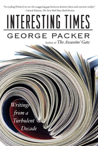 Interesting Times: Writings from a Turbulent Decade - George Packer - Books - Farrar, Straus and Giroux - 9780374532529 - November 9, 2010