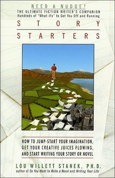 Cover for Lou Willett Stanek · Story Starters: How to Jump-start Your Imagination, Get Your Creative Juices Flowing, and Start Writing Your Story or Novel (Paperback Book) (1998)