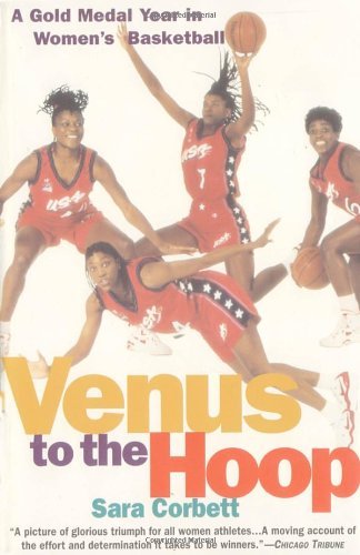 Cover for Sara Corbett · Venus to the Hoop: A Gold Medal Year in Women's Basketball (Paperback Book) (1998)