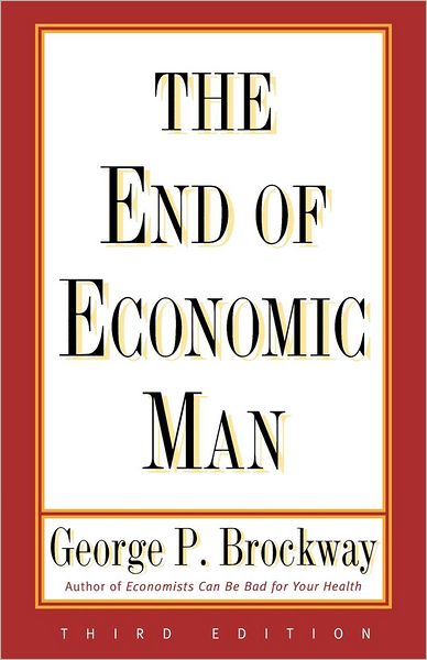 Cover for George P. Brockway · The End of Economic Man: Principles of Any Future Economics (Paperback Book) [Third edition] (1996)