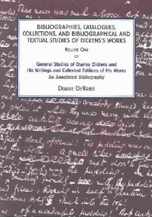 Cover for Duane DeVries · General Studies of Charles Dickens and His Writings and Collected Editions of His Works: an Annotated Bibliography Vol 1; Bibliographies, Catalogues, and Bibliographical and Textual Studies of Dickens's Works - AMS Studies in the Nineteenth-century (Hardcover Book) [New Ed. edition] (2004)