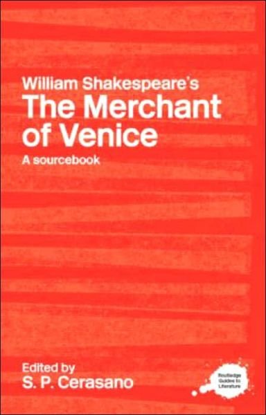 Cover for Cerasano, S P (Ed) · William Shakespeare's The Merchant of Venice: A Sourcebook - Routledge Guides to Literature (Paperback Book) [Annotated edition] (2003)