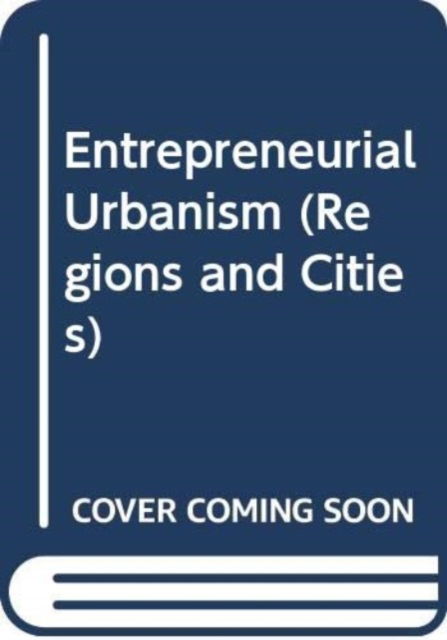 Cover for Kevin Ward · Entrepreneurial Urbanism - Regions and Cities (Paperback Book) (2024)