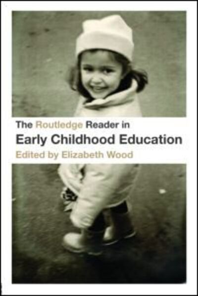 Cover for Wood Elizabeth · The Routledge Reader in Early Childhood Education (Pocketbok) (2007)