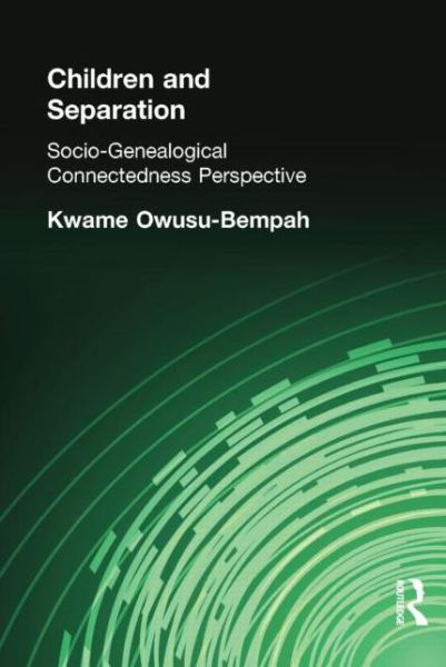 Cover for Owusu-Bempah, Kwame (University of Leicester, UK) · Children and Separation: Socio-Genealogical Connectedness Perspective (Paperback Book) (2014)