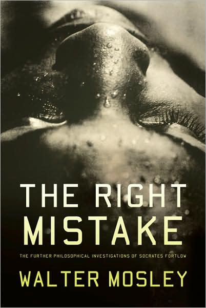 Cover for Walter Mosley · The Right Mistake: The Further Philosophical Investigations of Socrates Fortlow (Paperback Bog) [First Trade Paper edition] (2009)