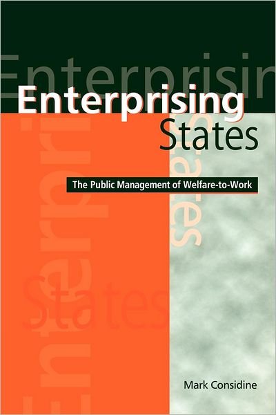 Cover for Considine, Mark (University of Melbourne) · Enterprising States: The Public Management of Welfare-to-Work (Paperback Bog) (2001)