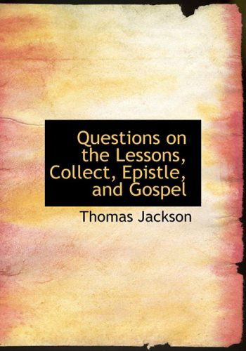 Cover for Thomas Jackson · Questions on the Lessons, Collect, Epistle, and Gospel (Hardcover Book) [Large Print, Lrg edition] (2008)